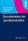 E-Book (pdf) Besonderheiten der Sportbetriebslehre von Heinz-Dieter Horch, Manfred Schubert, Stefan Walzel