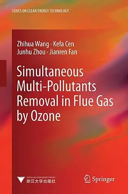 E-Book (pdf) Simultaneous Multi-Pollutants Removal in Flue Gas by Ozone von Zhihua Wang, Kefa Cen, Junhu Zhou