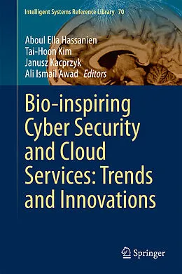 E-Book (pdf) Bio-inspiring Cyber Security and Cloud Services: Trends and Innovations von Aboul Ella Hassanien, Tai-Hoon Kim, Janusz Kacprzyk