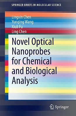E-Book (pdf) Novel Optical Nanoprobes for Chemical and Biological Analysis von Lingxin Chen, Yunqing Wang, Xiuli Fu