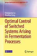 E-Book (pdf) Optimal Control of Switched Systems Arising in Fermentation Processes von Chongyang Liu, Zhaohua Gong