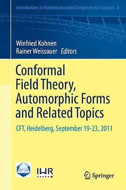 E-Book (pdf) Conformal Field Theory, Automorphic Forms and Related Topics von Winfried Kohnen, Rainer Weissauer