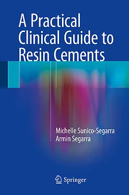 E-Book (pdf) A Practical Clinical Guide to Resin Cements von Michelle Sunico-Segarra, Armin Segarra