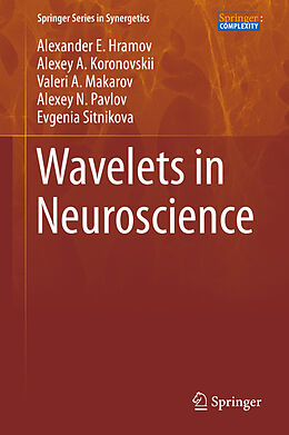 E-Book (pdf) Wavelets in Neuroscience von Alexander E. Hramov, Alexey A. Koronovskii, Valeri A. Makarov