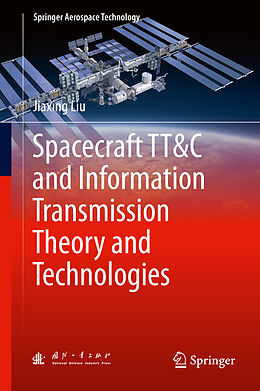 E-Book (pdf) Spacecraft TT&C and Information Transmission Theory and Technologies von Jiaxing Liu