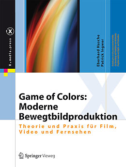 Fester Einband Game of Colors: Moderne Bewegtbildproduktion von Eberhard Hasche, Patrick Ingwer