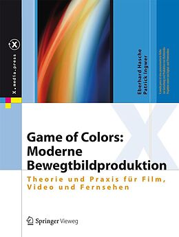 E-Book (pdf) Game of Colors: Moderne Bewegtbildproduktion von Eberhard Hasche, Patrick Ingwer