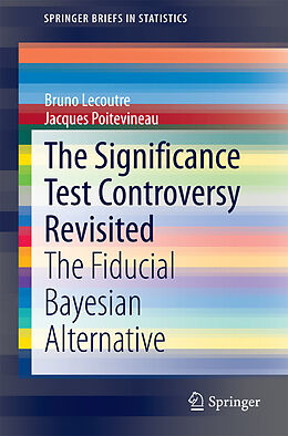 E-Book (pdf) The Significance Test Controversy Revisited von Bruno Lecoutre, Jacques Poitevineau