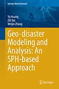 E-Book (pdf) Geo-disaster Modeling and Analysis: An SPH-based Approach von Yu Huang, Zili Dai, Weijie Zhang