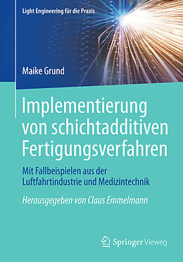 E-Book (pdf) Implementierung von schichtadditiven Fertigungsverfahren von Maike Grund