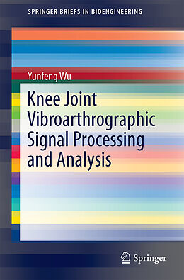 Kartonierter Einband Knee Joint Vibroarthrographic Signal Processing and Analysis von Yunfeng Wu
