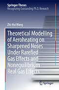 E-Book (pdf) Theoretical Modelling of Aeroheating on Sharpened Noses Under Rarefied Gas Effects and Nonequilibrium Real Gas Effects von Zhi-Hui Wang