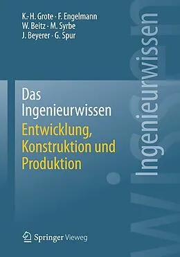 E-Book (pdf) Das Ingenieurwissen: Entwicklung, Konstruktion und Produktion von Karl-Heinrich Grote, Frank Engelmann, Wolfgang Beitz