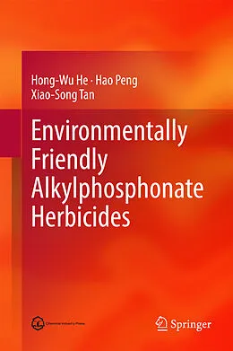 E-Book (pdf) Environmentally Friendly Alkylphosphonate Herbicides von Hong-Wu He, Hao Peng, Xiao-Song Tan