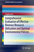 E-Book (pdf) Comprehensive Evaluation of Effective Biomass Resource Utilization and Optimal Environmental Policies von Jingjing Yan
