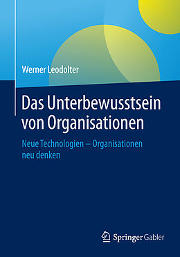 Kartonierter Einband Das Unterbewusstsein von Organisationen von Werner Leodolter
