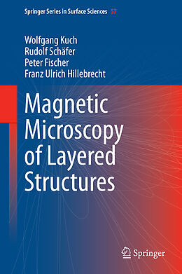 Fester Einband Magnetic Microscopy of Layered Structures von Wolfgang Kuch, Franz Ulrich Hillebrecht, Peter Fischer
