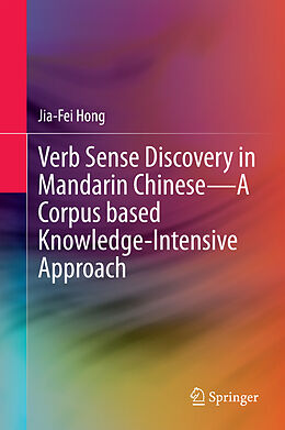 Livre Relié Verb Sense Discovery in Mandarin Chinese A Corpus based Knowledge-Intensive Approach de Jia-Fei Hong