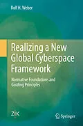 E-Book (pdf) Realizing a New Global Cyberspace Framework von Rolf H. Weber