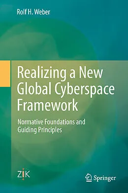 E-Book (pdf) Realizing a New Global Cyberspace Framework von Rolf H. Weber