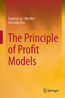 E-Book (pdf) The Principle of Profit Models von Guiping Lin, Wei Wei, Wuxiang Zhu