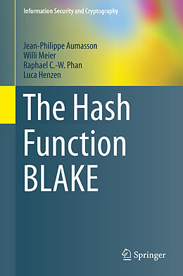 Livre Relié The Hash Function BLAKE de Jean-Philippe Aumasson, Luca Henzen, Raphael C. -W. Phan