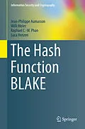 E-Book (pdf) The Hash Function BLAKE von Jean-Philippe Aumasson, Willi Meier, Raphael C. -W. Phan