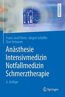 E-Book (pdf) Anästhesie, Intensivmedizin, Notfallmedizin, Schmerztherapie von Franz-Josef Kretz, Jürgen Schäffer, Tom Terboven