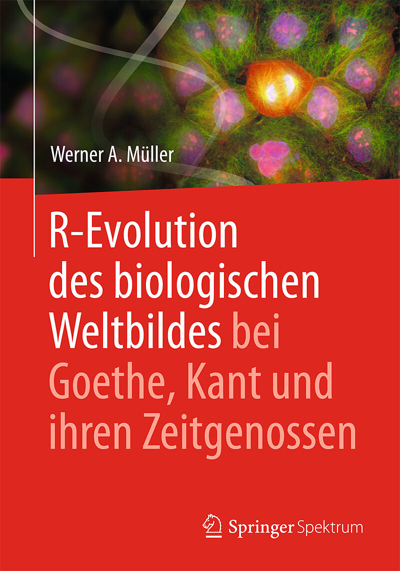 R-Evolution - des biologischen Weltbildes bei Goethe, Kant und ihren Zeitgenossen