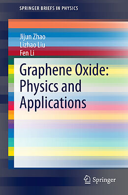 Kartonierter Einband Graphene Oxide: Physics and Applications von Jijun Zhao, Fen Li, Lizhao Liu