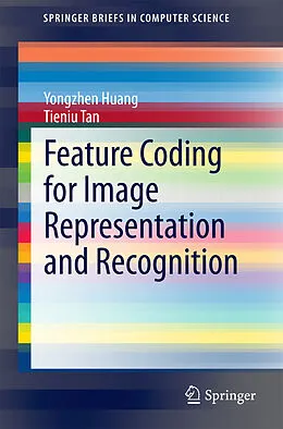 E-Book (pdf) Feature Coding for Image Representation and Recognition von Yongzhen Huang, Tieniu Tan