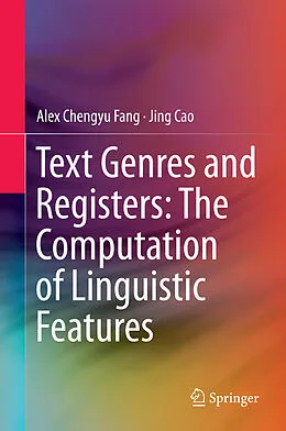 E-Book (pdf) Text Genres and Registers: The Computation of Linguistic Features von Chengyu Alex Fang, Jing Cao