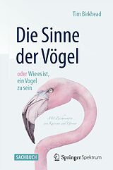 E-Book (pdf) Die Sinne der Vögel oder Wie es ist, ein Vogel zu sein von Tim Birkhead