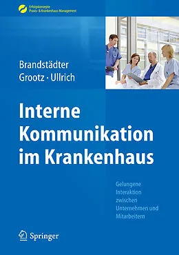 E-Book (pdf) Interne Kommunikation im Krankenhaus von Mathias Brandstädter, Sandra Grootz, Thomas W. Ullrich
