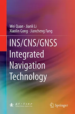 E-Book (pdf) INS/CNS/GNSS Integrated Navigation Technology von Wei Quan, Jianli Li, Xiaolin Gong