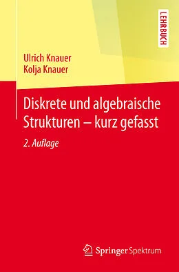 E-Book (pdf) Diskrete und algebraische Strukturen - kurz gefasst von Ulrich Knauer, Kolja Knauer
