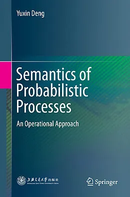 E-Book (pdf) Semantics of Probabilistic Processes von Yuxin Deng