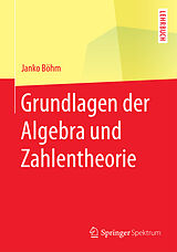 Kartonierter Einband Grundlagen der Algebra und Zahlentheorie von Janko Böhm