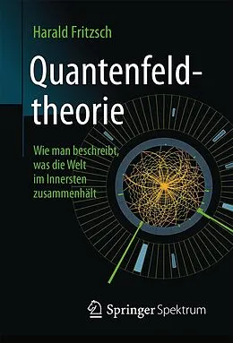 E-Book (pdf) Quantenfeldtheorie  Wie man beschreibt, was die Welt im Innersten zusammenhält von Harald Fritzsch