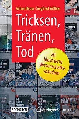 E-Book (pdf) Tricksen, Tränen, Tod  20 illustrierte Wissenschaftsskandale von Adrian Heuss, Siegfried Süßbier