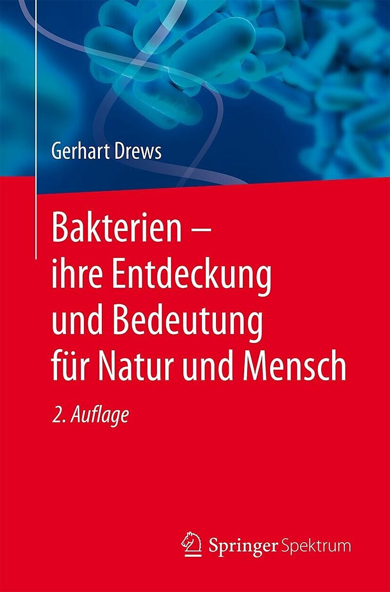 Bakterien  ihre Entdeckung und Bedeutung für Natur und Mensch