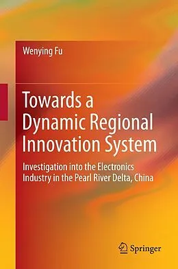 E-Book (pdf) Towards a Dynamic Regional Innovation System von Wenying Fu