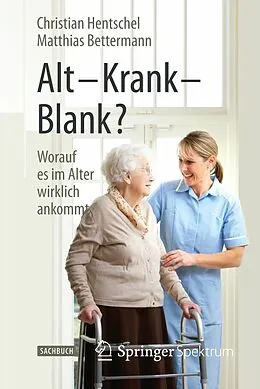 E-Book (pdf) Alt  Krank  Blank? von Christian Hentschel, Matthias Bettermann