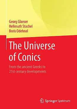 E-Book (pdf) The Universe of Conics von Georg Glaeser, Hellmuth Stachel, Boris Odehnal