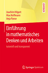 Kartonierter Einband Einführung in mathematisches Denken und Arbeiten von Joachim Hilgert, Max Hoffmann, Anja Panse