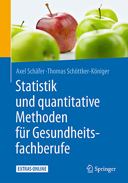 Kartonierter Einband Statistik und quantitative Methoden für Gesundheitsfachberufe von Axel Schäfer, Thomas Schöttker-Königer