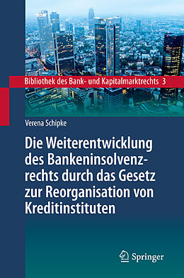 E-Book (pdf) Die Weiterentwicklung des Bankeninsolvenzrechts durch das Gesetz zur Reorganisation von Kreditinstituten von Verena Schipke
