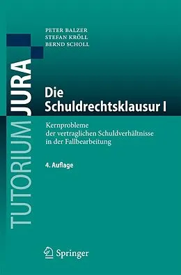 E-Book (pdf) Die Schuldrechtsklausur I von Peter Balzer, Stefan Kröll, Bernd Scholl