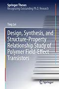 E-Book (pdf) Design, Synthesis, and Structure-Property Relationship Study of Polymer Field-Effect Transistors von Ting Lei
