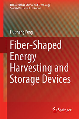 Livre Relié Fiber-Shaped Energy Harvesting and Storage Devices de Huisheng Peng
